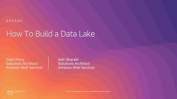 AWS Summit Tel Aviv 2019 | How to Build a Data Lake