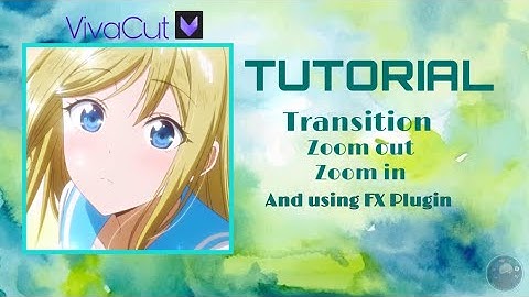 Tutorial Vivacut Transition Zoom out Zoom in and using Fx Plugin