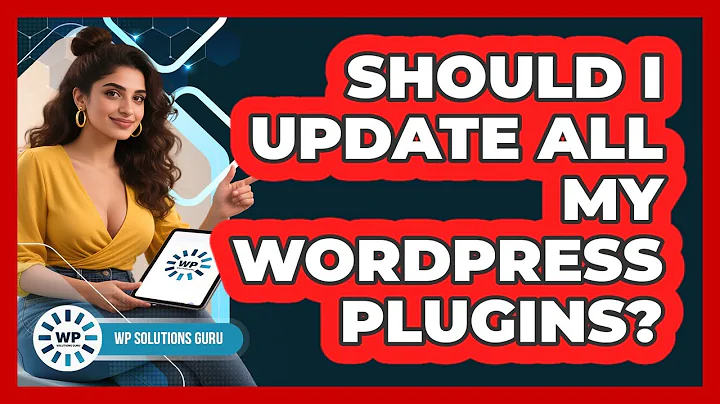 Should I Update All My WordPress Plugins? - WP Solutions Guru