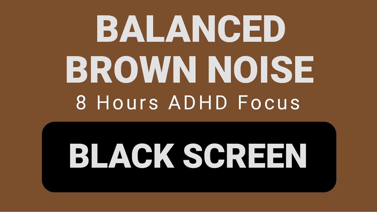 Balanced Brown Noise | ADHD Focus & Productive Work | 8 Hours Black Screen
