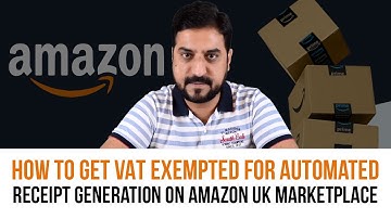How to get VAT exempted for automated receipt generation on Amazon UK Marketplace | Enablers R & D