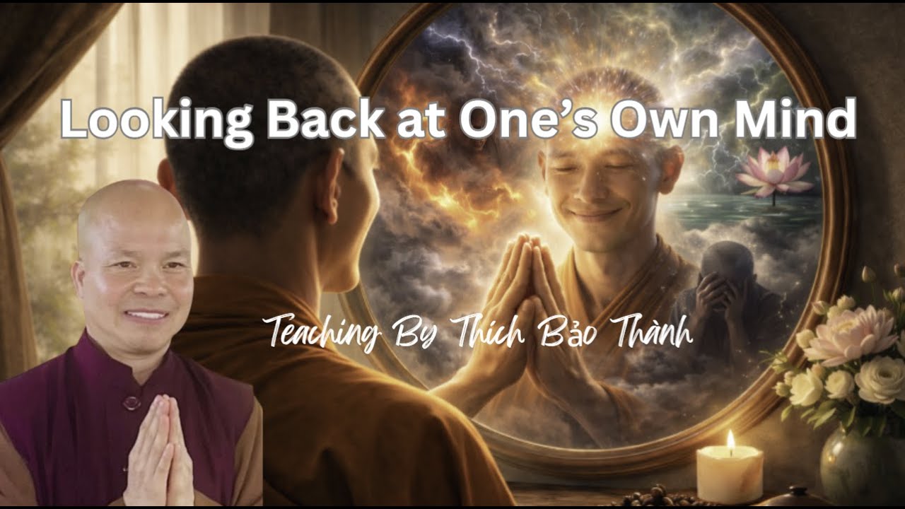 Looking Back at One’s Own Mind  - Teaching by Thich Bao Thanh