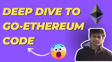 Go-ethereum (Geth)codebase deep dive