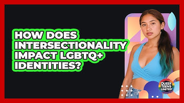 How Does Intersectionality Impact LGBTQ+ Identities? - Queer Teens United
