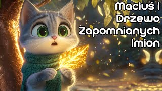 Kotek Maciuś i Drzewo Zapomnianych Imion 🌳 | Bajki do słuchania na dobranoc 🌙