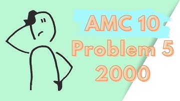 AMC 10 2000: Problem 5 Breakdown