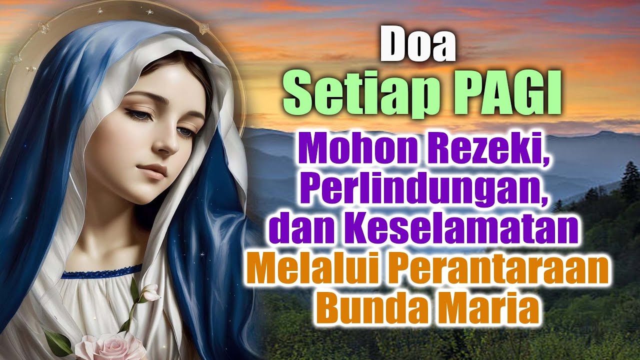 DOA SETIAP PAGI : Mohon Rezeki, Perlindungan, dan Keselamatan Melalui Perantaraan Bunda Maria