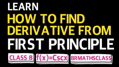 FIND THE DERIVATIVE OF COSECX FROM FIRST PRINCIPLE ( DIFFERENTIATION ) 8