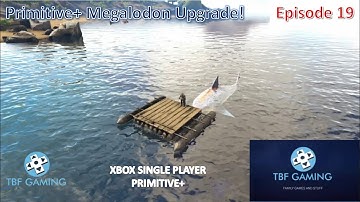 Primitive Plus E19 Megalodon upgrade & exploring the deep - Ark Survival Evolved Xbox One