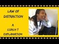 The Law of DISTRACTION