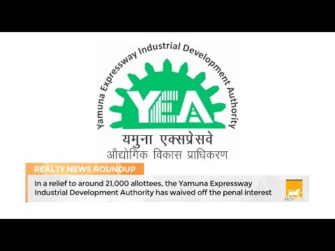 #RealtyNewsRoundup | YEIDA Brings Relief To 21,000 Allottees, Waves Off Penal Interest