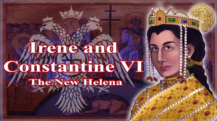 Irene and Constantine VI: The New Helena