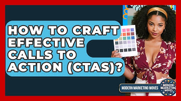 How To Craft Effective Calls To Action (CTAs)? - Modern Marketing Moves
