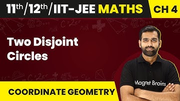 Two Disjoint Circles - Circle | Maths | Class 11/12/IIT-JEE | 2024-25