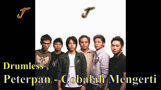 Drumless Peterpan - Cobalah Mengerti - Tanpa Drum - Minus Drum - MinusOne