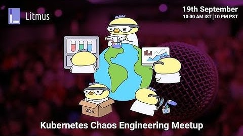 Kubernetes Chaos Engineering Meetup - September 2020