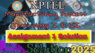 NPTEL Manufacturing Process Technology 1 and 2 Assignment 1 Solution #week1 #nptelcourseanswers