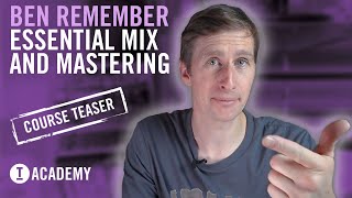 COURSE TEASER: Ben Remember – Essential Mixing & Mastering (Toolroom Academy)