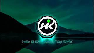 Hatın Bi Ref - Mustafa Kül Remix (KURDİSH TRAP ) Resimi