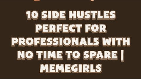 10 Side Hustles Perfect for Professionals with No Time to Spare | MemeGirls video code