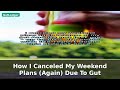 How I Canceled My Weekend Plans (Again) Due To Gut | Gut Health Tips