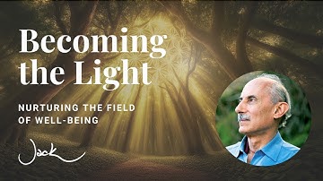 Becoming the Light | Dharma Talk with Jack Kornfield