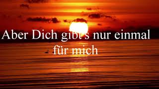 Aber Dich gibt&#39;s nur einmal für mich -à ma manière-(Mais tu n&#39;existes qu&#39;une seule fois pour moi)