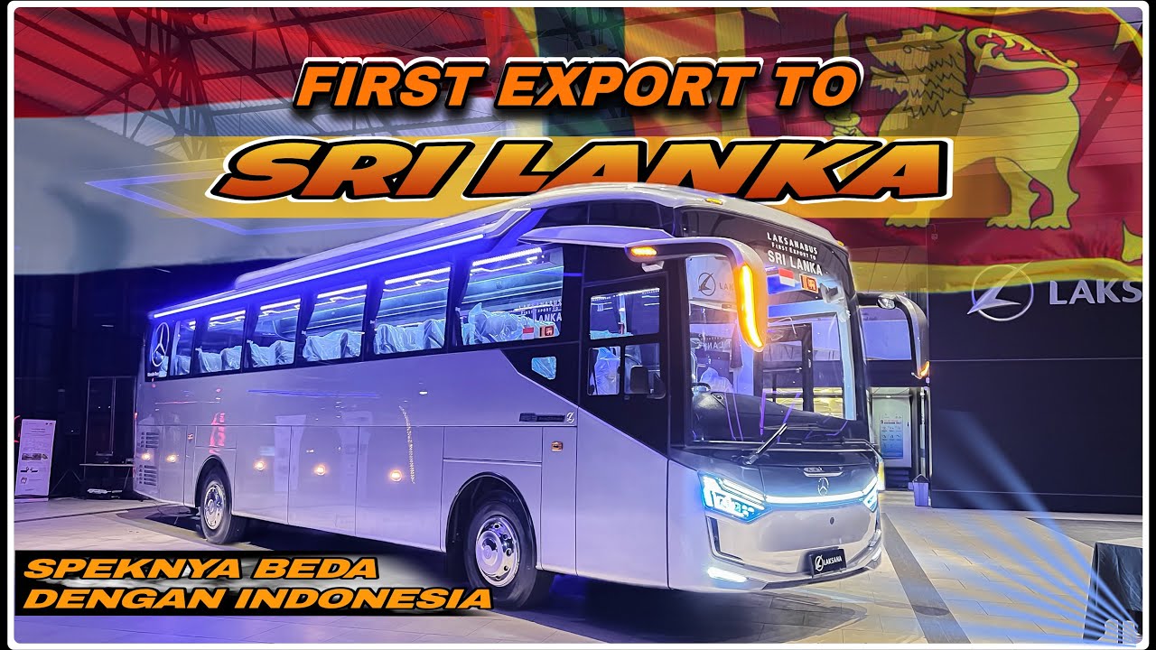 From Semarang to SriLanka. Laksanabus Rajanya Ekspor Bus Ke Asia - Karya Anak Bangsa | Full Review