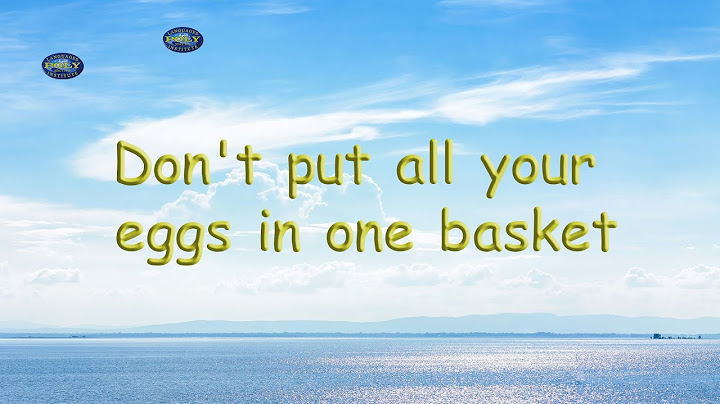 Dont put all your eggs in one basket là gì