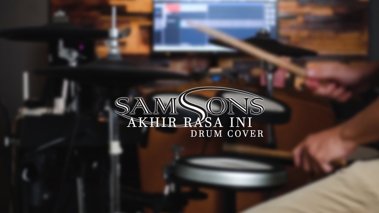 Samsons Akhir Rasa Ini Drum Cover
