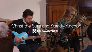 Video thumbnail of "“Christ the Sure and Steady Anchor” - The Village Chapel Worship"