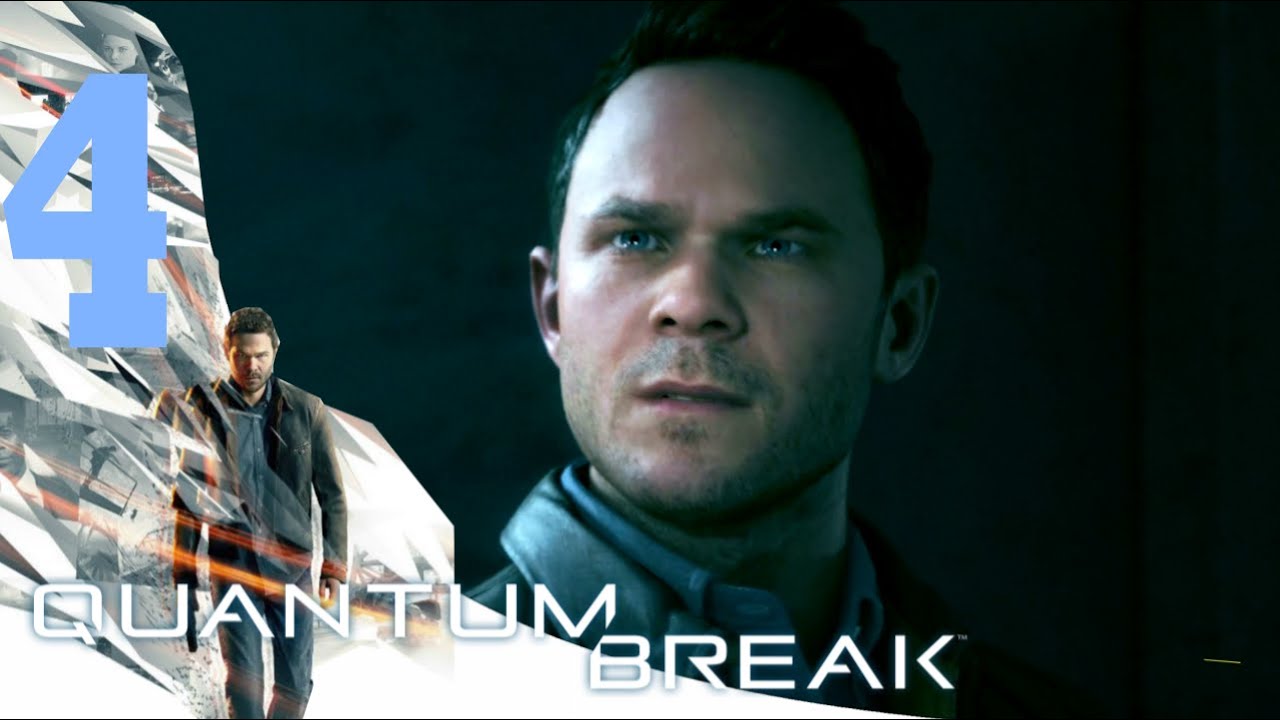 Quantum Break Gameplay Walkthrough Part 4 [Xbox One] Playthrough - YouTube
