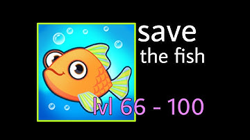 Save the Fish,lvl 66 - 100