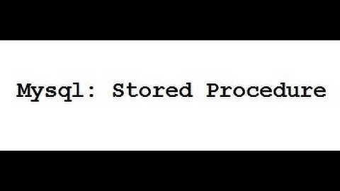MySQL: Create and Call Stored Procedure