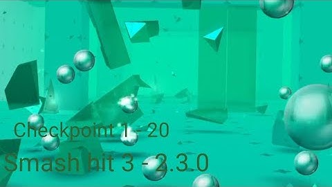 Smash hit 3 - 2.3.0 Part 1 (Checkpoint 1 - 20)