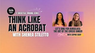 CircusTalk PRO Special  Think Like an Acrobat with Shenea Stiletto  Season 2, Episode 6