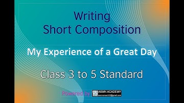 Short Composition II My Experience of a Great Day II Class 3 to 5 Standard