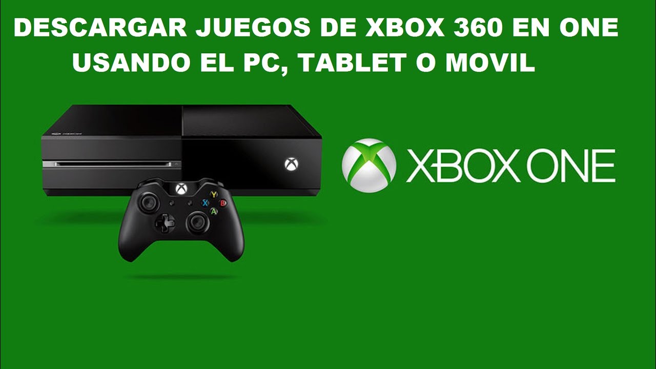 DESCARGAR JUEGOS DE XBOX 360 EN ONE USANDO EL PC, TABLET O ...