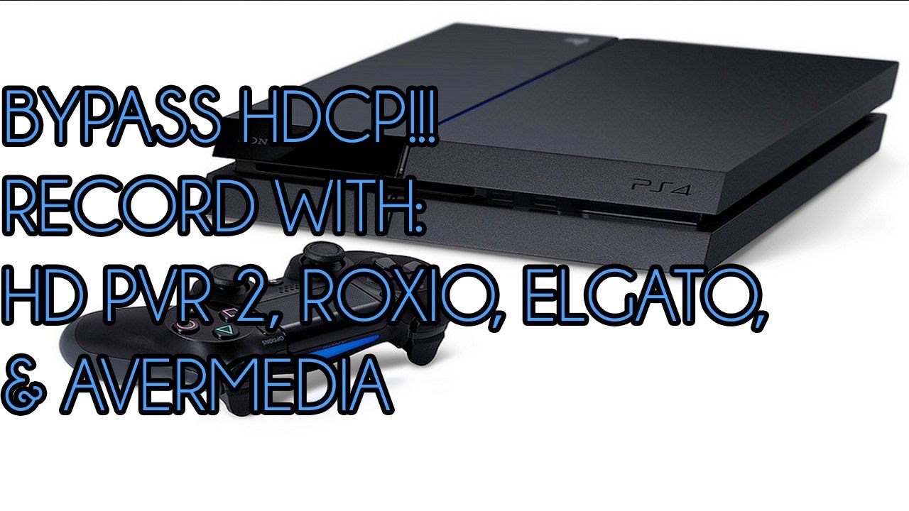 How to BYPASS The HDCP and Record PS4 Through HDMI On Any Capture Card