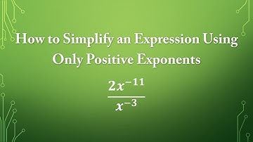 How to Simplify an Expression Using Only Positive Exponents: [2(x^-11)]/(x^-3)