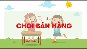 Chơi bán hàng ( Phần 1 ) - Tiếng Việt lớp 2 - Bộ Cánh Diều [OLM.VN]