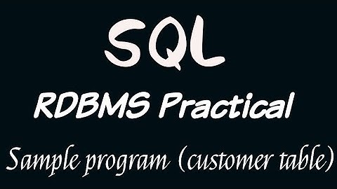 RDBMS ||  SQL  ||  Sample programs(Practical) ||  Customer table..