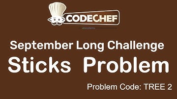 A Problem on Sticks || September Long Challenge Problem || Complete Explanation and Solution