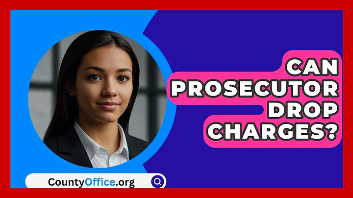 Can Prosecutor Drop Charges? - CountyOffice.org