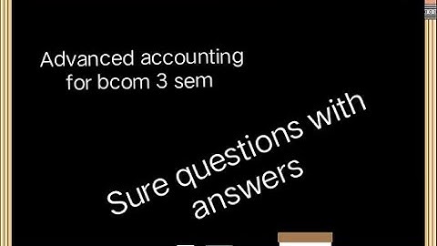 Preparing for advanced accounting bcom 3 sem backlog must watch ,,