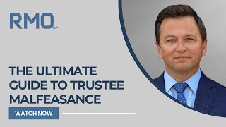 The Ultimate Guide to Trustee Malfeasance | RMO Lawyers