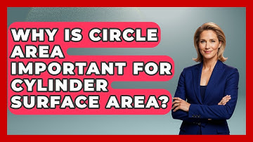 Why Is Circle Area Important For Cylinder Surface Area? - All About Geometry