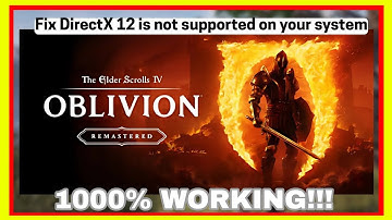 Fix "DirectX 12 Is Not Supported" in Oblivion Remastered