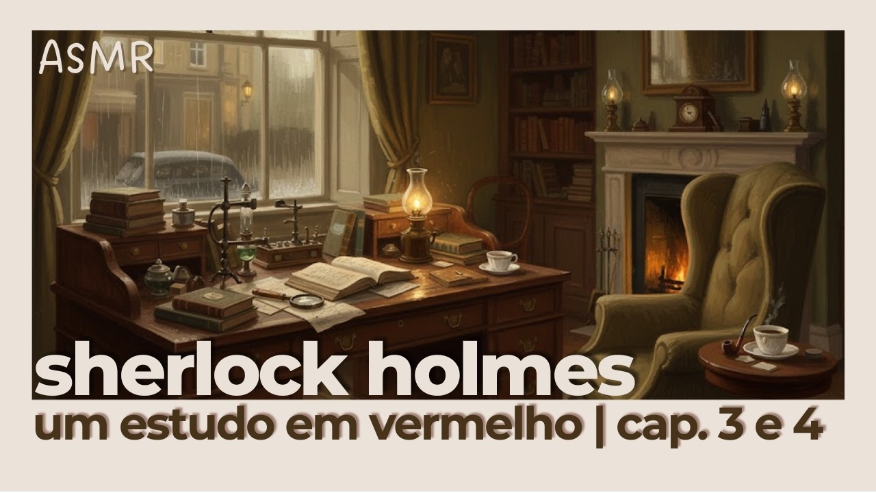 ASMR 🕵🏻‍♀️ Lendo Sherlock Holmes | Um Estudo em Vermelho (Capítulos 3 e 4)