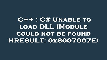 C++ : C# Unable to load DLL (Module could not be found HRESULT: 0x8007007E)